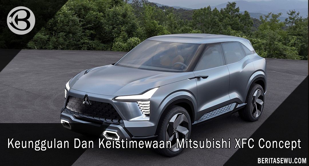 Keunggulan Dan Keistimewaan Mitsubishi XFC Concept