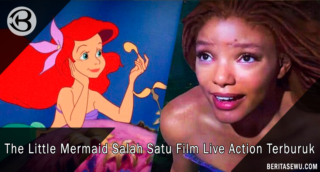 Film The Little Mermaid Menjadi Salah Satu Film Live Action Terburuk