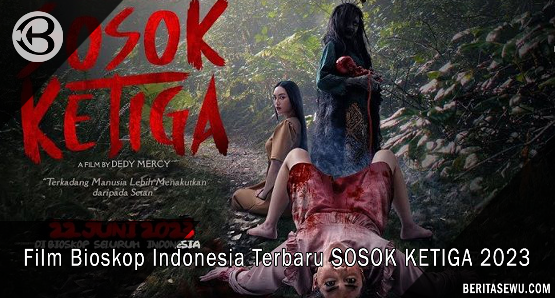 Film Bioskop Indonesia Terbaru SOSOK KETIGA 2023